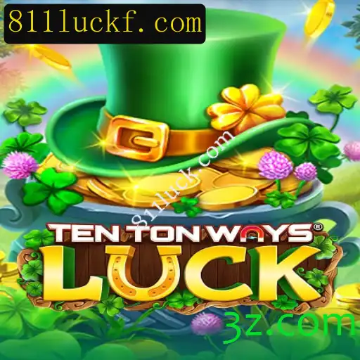 Descubra Tudo Sobre o Jogo TenTonWaysLuck e 811luck.com